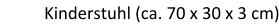 Kinderstuhl (ca. 70 x 30 x 3 cm)